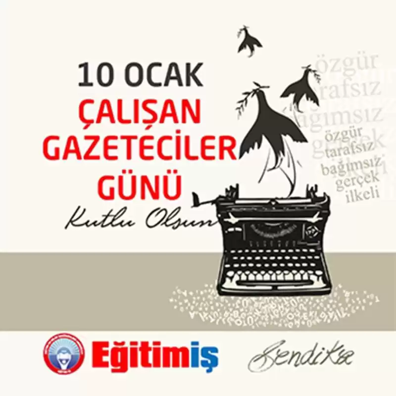 EĞİTİMİŞ ONURLU GAZETECİLERİN ÇALIŞAN GAZETECİLER GÜNÜ`NÜ KUTLUYORUZ