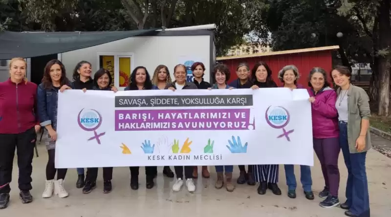 “ SAVAŞA, ŞİDDETE, YOKSULLUĞA KARŞI; BARIŞI, HAYATLARIMIZI VE HAKLARIMIZI SAVUNUYORUZ” 