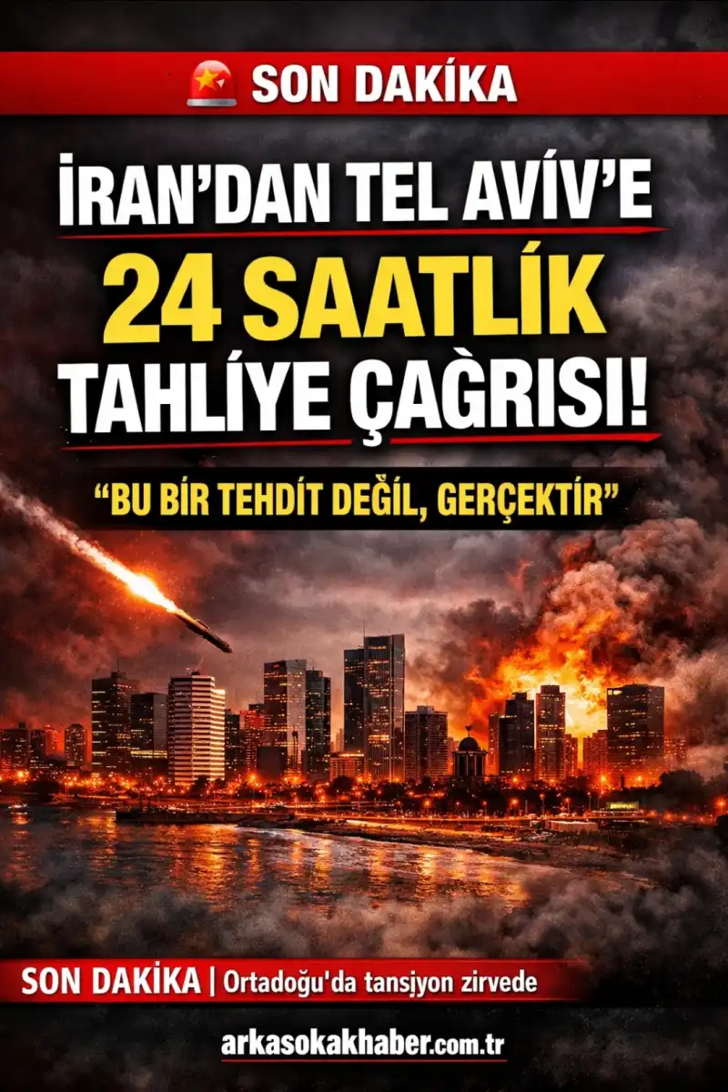 İRAN’DAN TEL AVİV İÇİN 24 SAATLİK TAHLİYE ÇAĞRISI!